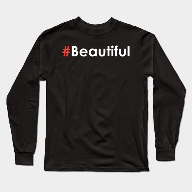 Hashtag Beautiful #Beautiful Long Sleeve T-Shirt by JamesBennettBeta